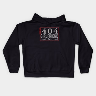 error 404, girlfriend not found Kids Hoodie